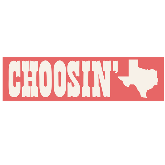 Choosin' Texas Bumper Sticker